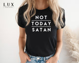 Not Today Satan T-Shirt - White|Black|Grey