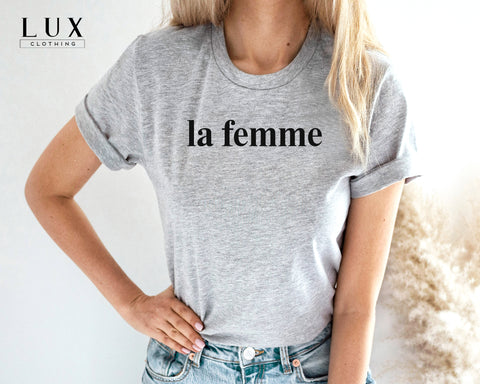 la femme T shirt Womens or Unisex French Slogan Shirt la femme