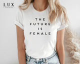 The Future Is Female T-Shirt - White|Black|Grey