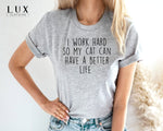 I Work Hard So My Cat T-Shirt - White|Black|Grey