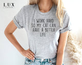 I Work Hard So My Cat T-Shirt - White|Black|Grey