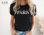 Take Me To Paris T-Shirt - White|Black|Grey