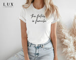 The Future Is Female Signature T-Shirt - White|Black|Grey