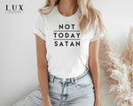 Not Today Satan T-Shirt - White|Black|Grey