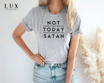Not Today Satan T-Shirt - White|Black|Grey
