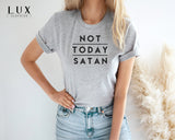 Not Today Satan T-Shirt - White|Black|Grey