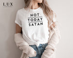 Not Today Satan T-Shirt - White|Black|Grey