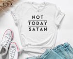 Not Today Satan T-Shirt - White|Black|Grey