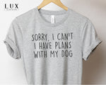 Plans With My Dog T Shirt - White|Black|Grey