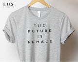 The Future Is Female T-Shirt - White|Black|Grey