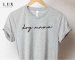 Dog Mama T Shirt - White|Black|Grey