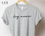 Dog Mama T Shirt - White|Black|Grey