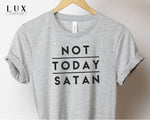 Not Today Satan T-Shirt - White|Black|Grey