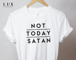 Not Today Satan T-Shirt - White|Black|Grey