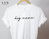 Dog Mama T Shirt - White|Black|Grey