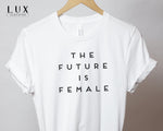 The Future Is Female T-Shirt - White|Black|Grey