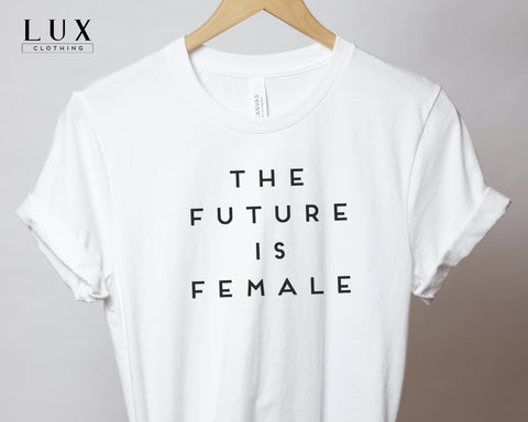 The Future Is Female T-Shirt - White|Black|Grey