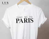 Take Me To Paris T-Shirt - White|Black|Grey