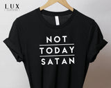Not Today Satan T-Shirt - White|Black|Grey