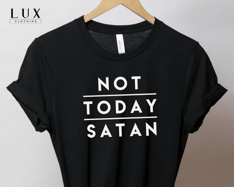 Not Today Satan T-Shirt - White|Black|Grey