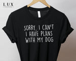 Plans With My Dog T Shirt - White|Black|Grey