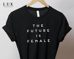 The Future Is Female T-Shirt - White|Black|Grey