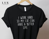 I Work Hard So My Cat T-Shirt - White|Black|Grey