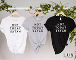 Not Today Satan T-Shirt - White|Black|Grey
